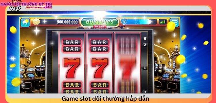 Game slot đổi thưởng hấp dẫn