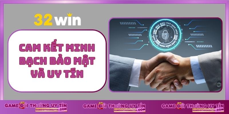 Cam Kết Minh Bạch Bảo Mật Và Uy Tín