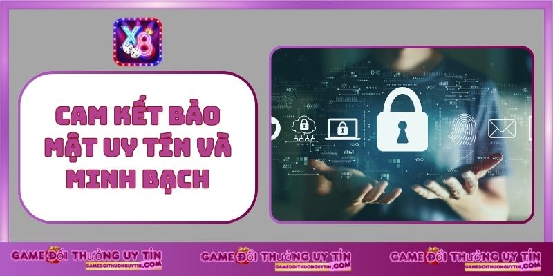 Cam kết bảo mật uy tín và minh bạch