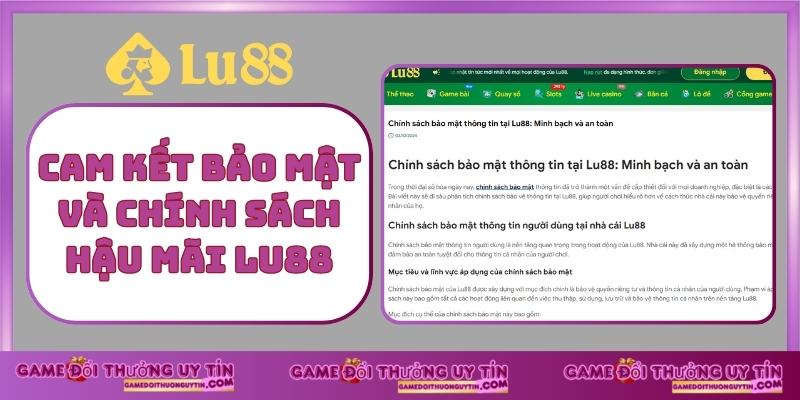 Cam kết bảo mật và chính sách hậu mãi LU88