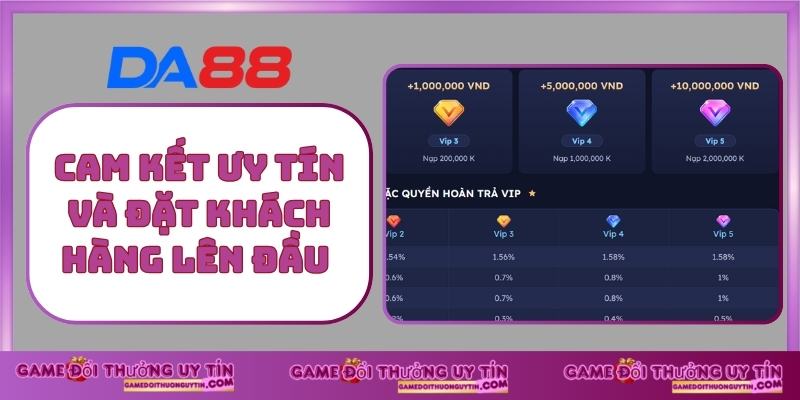 Cam kết ưy tín và đặt khách hàng lên đầu