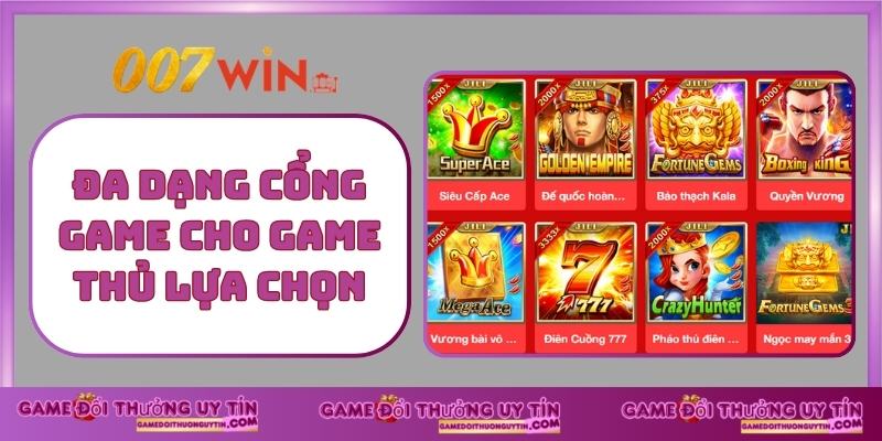 Đa dạng cổng game cho game thủ lựa chọn