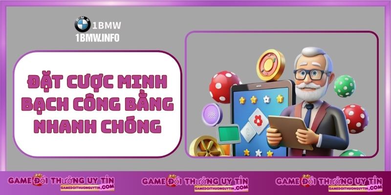 Đặt Cược Minh Bạch Công Bằng nhanh chóng