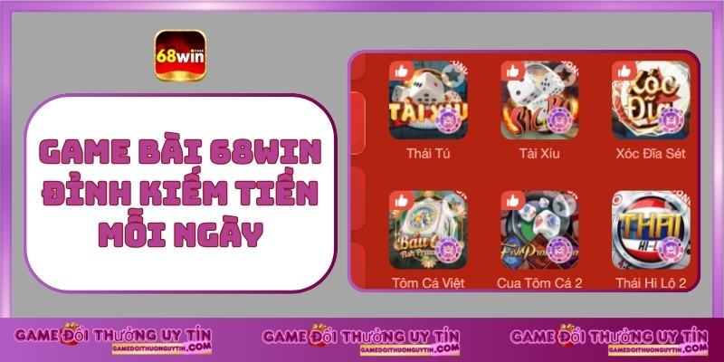 Game Bài 68Win Đỉnh Kiếm Tiền Mỗi Ngày