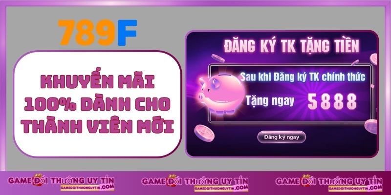 Khuyến Mãi 100% Dành Cho Thành Viên Mới