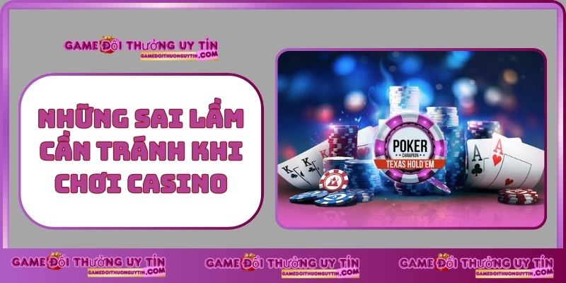 Những Sai Lầm Cần Tránh Khi Chơi casino