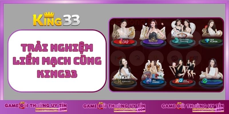 Trải nghiệm liền mạch cùng King33